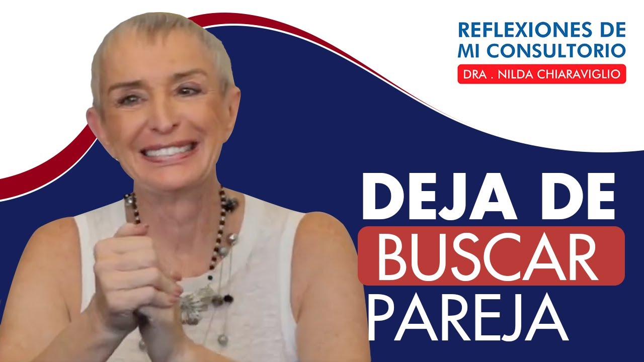 Reflexiones de mi consultorio - Episodio 31 -  "deja de buscar pareja"