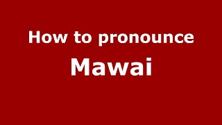How to pronounce Mawai