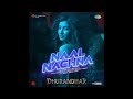 Naal Nachna (From "Dhurandhar") | Shashwat Sachdev | Afsana Khan | Reble | Irshad Kamil 