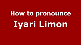 How to pronounce Iyari Limon