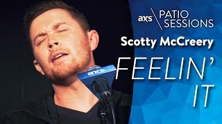 Scotty McCreery - Feelin&#39; It (Live) - AXS Patio Sessions