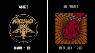 Schizo (Venom) &amp; My World (Metallica) 1981 &amp; 2003