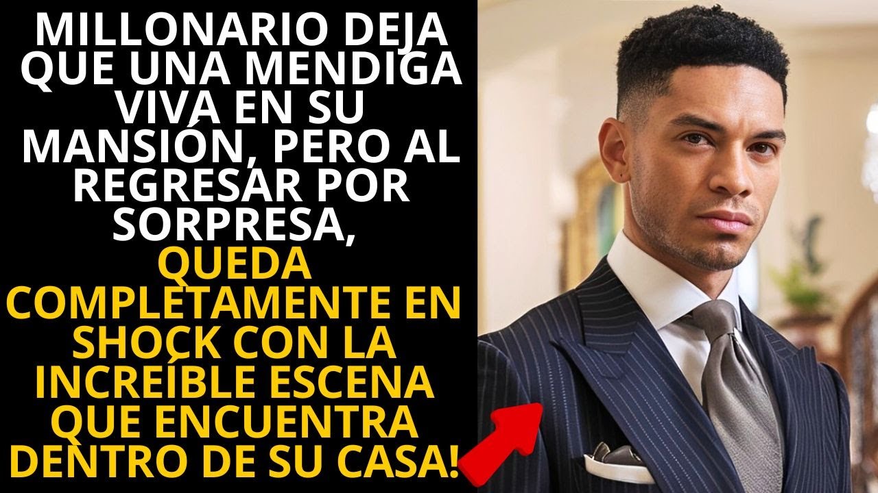 MILLONARIO DEJA QUE UNA MENDIGA VIVA EN SU MANSIÓN Y QUEDA EN SHOCK AL LLEGAR A SU MANSIÓN SIN...
