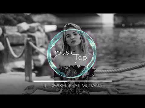 DJ DimixeR - Romantic Dance (feat. Murana)