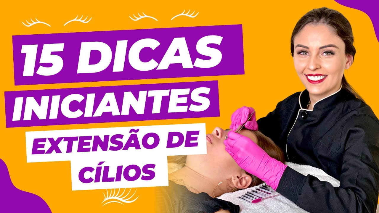 ✅15 DICAS DE OURO PARA INICIANTES EM EXTENSÃO DE CÍLIOS