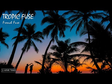Tropic Fuse - French Fuse | 2-hour tune | Endless loop | Copyright Free!