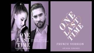 Ariana Grande   One Last Time Attends moi French Version ft Kendji Girac