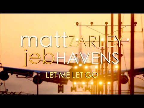 Matt Zarley & Jeb Havens - Let Me Let Go (Official Music Video)