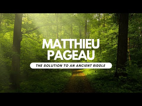 Matthieu Pageau - The Solution to an Ancient Riddle