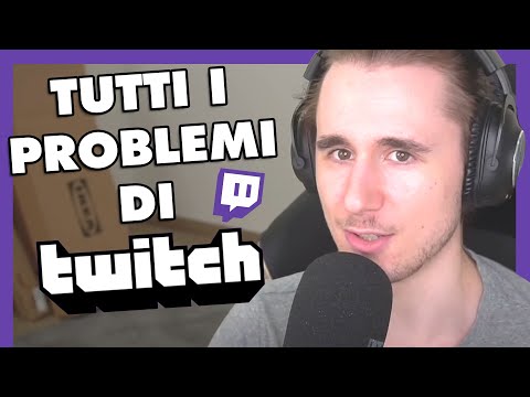 TUTTI I PROBLEMI DI TWITCH