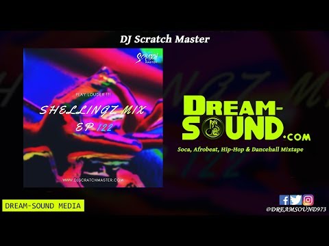 DJ Scratch Master - Shellingz Mix EP 122 (Soca, Afrobeat, Hip-Hop & Dancehall Mixtape 2019)