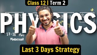 Class 12 Physics | Last 3 days Strategy to score 97%+ | Revision Notes & Marathons