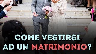Come vestirsi ad un MATRIMONIO 5 consigli per non sbagliare