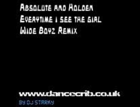 Absoloute & Holden - Everytime I See The Girl (Wideboyz Remi