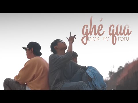 GHÉ QUA  | OFFICIAL MV | Dick x PC x Tofu