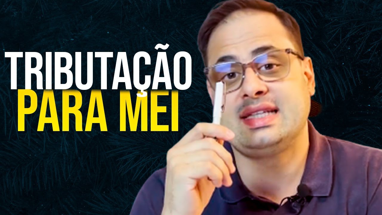 COMO FUNCIONA A TRIBUTAÇÃO PARA MEI | QUAIS OS IMPOSTOS SÃO COBRADOS NO MEI?