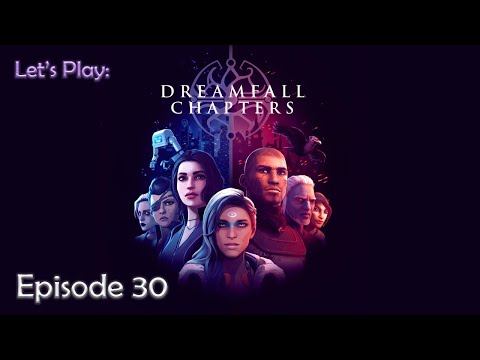 Ep 30 -Let's Play: Dreamfall Chapters