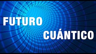 Futuro Cuántico
