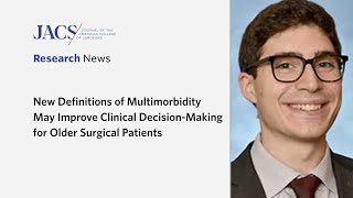 Newswise:Video Embedded new-definitions-of-multimorbidity-may-improve-clinical-decision-making-for-older-surgical-patients