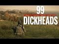 DayZ : 99 Dickheads 