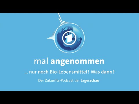 Nur noch Bio-Lebensmittel? Was dann? | mal angenommen – tagesschau Podcast