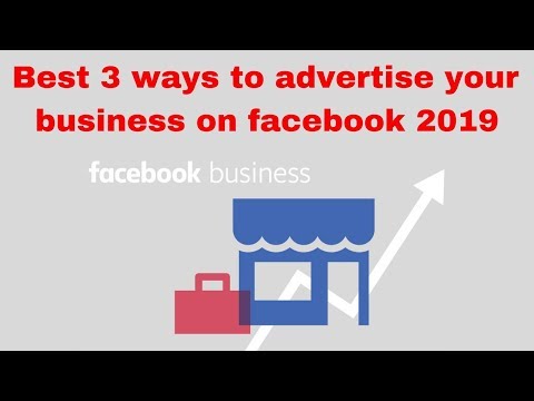 Best 3 ways to advertise your business on facebook 2019