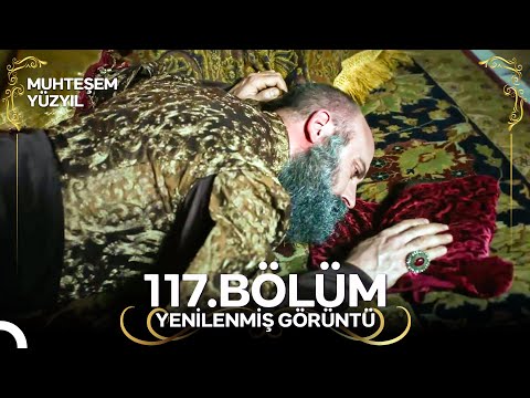 Muhteşem Yüzyıl: Aşk-ı Derûn 117. Bölüm (Yenilenmiş Görüntü)