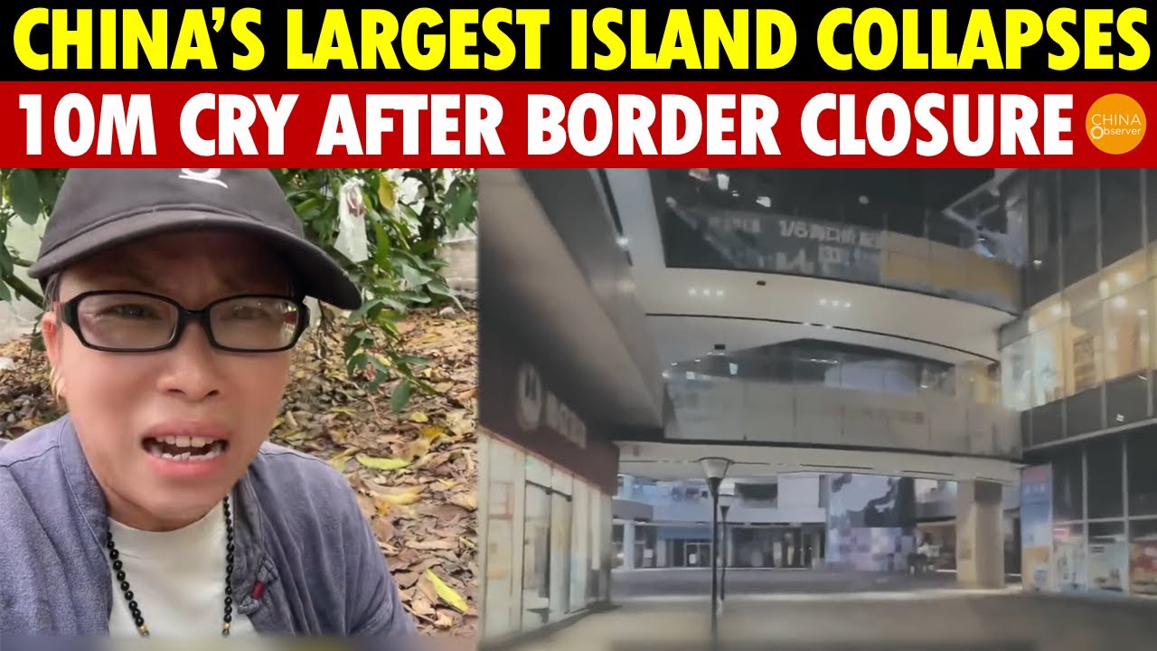 China’s Largest Island Collapses! 10 Million in Despair After Border Closure in Less Than a Month