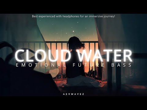 Cloud Water - Emotional Future Bass | Aerwavez Music