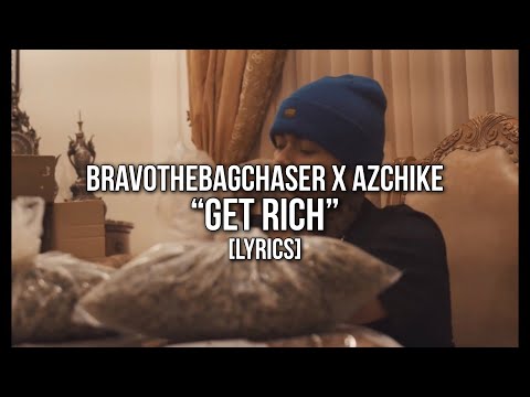 BravoTheBagChaser x AzChike - “Get Rich” (Lyrics)