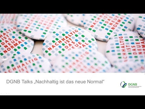 DGNB Talks "Nachhaltig ist das neue Normal"