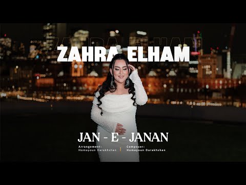 Jan e janan - Zahra Elham (4K) زهرا الهام - جان جانان