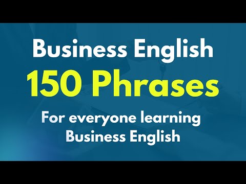 Business English 150 Phrases for everyone learning business English
