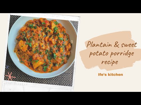PLANTAIN AND SWEET POTATO PORRIDGE| HOW TO MAKE PLANTAIN PORRIDGE