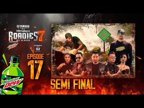 Yamaha Himalaya Roadies | Season 7 | Hell or Heaven | Semi - Final | Episode 17
