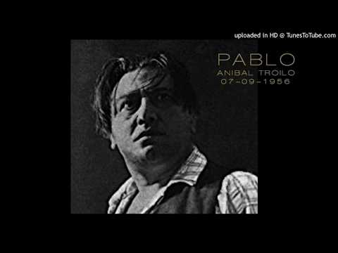 Today's Tango Is... Pablo - Aníbal Troilo 07-09-1956