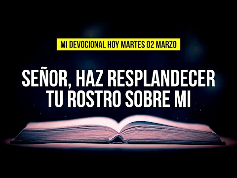 𝗠𝗜 𝗗𝗘𝗩𝗢𝗖𝗜𝗢𝗡𝗔𝗟 𝗛𝗢𝗬 📖 𝗠𝗔𝗥𝗧𝗘𝗦 02 MARZO 𝟮𝟬𝟮𝟭 - "SEÑOR 𝗦𝗔𝗟𝗩𝗔𝗡𝗢𝗦 𝗬 𝗛𝗔𝗭 𝗥𝗘𝗦𝗣𝗟𝗔𝗡𝗗𝗘𝗖𝗘𝗥 𝗧𝗨 𝗥𝗢𝗦𝗧𝗥𝗢 𝗦𝗢𝗕𝗥𝗘 𝗠𝗜 "