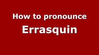 How to pronounce Errasquin