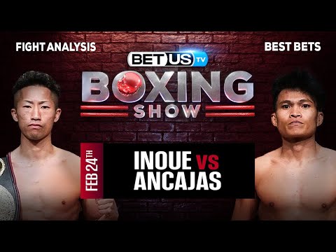 Predictions and Analysis: Inoue vs Ancajas Feb 24, 2024