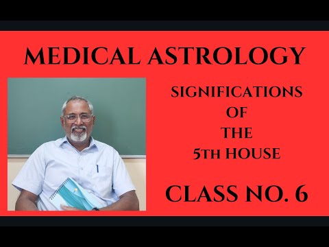 Medizinische Astrologie: Klasse Nr. 6 - Bedeutungen des 5. Hauses - Bhava.