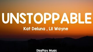 Kat Deluna , Lil Wayne - Unstoppable (lyrics)