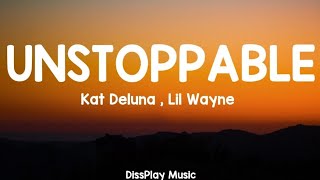 Kat Deluna , Lil Wayne - Unstoppable (lyrics)