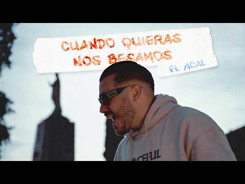 El Acal - Cuando Quieras Nos Besamos (Video Oficial)
