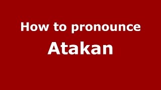 How to pronounce Atakan