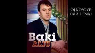 Baki Aliu - Oj Kosovë Kala Fisnike