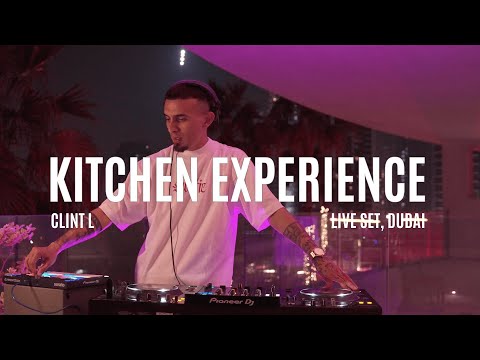 Kitchen Experience X Clint L I Live Set, Dubai
