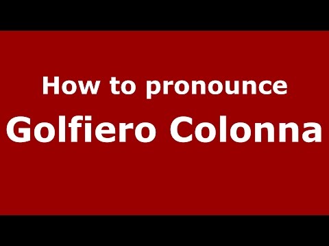 How to pronounce Golfiero Colonna (Italian/Italy)  - PronounceNames.com