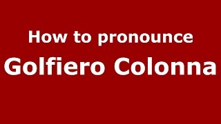 How to pronounce Golfiero Colonna