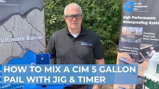 How to Mix a CIM 5 Gallon Pail with Jig & Timer