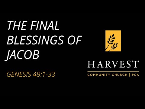 Sermon on Genesis 49:1-33 - “The Final Blessings of Jacob” by Pastor Jacob Gerber